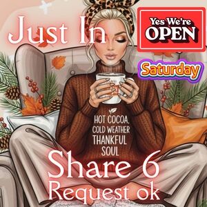 SATURDAY 🕊 JUST IN 🕊 SHARE 6 🕊 REQUEST OK